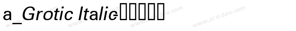 a_Grotic Italic字体转换
